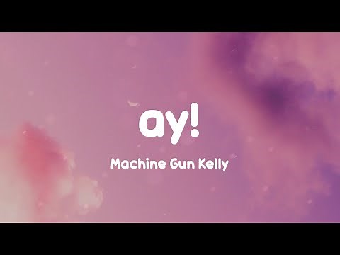 Machine Gun Kelly & Lil Wayne - ay! (Lyrics)