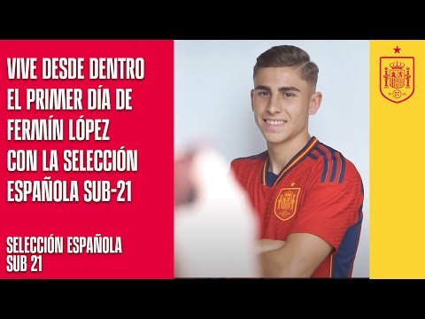 Vive desde dentro el primer día de Fermín López con la Selección española sub-21 | 🔴 SEFUTBOL
