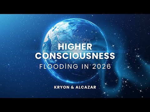 Higher Consciousness Flooding In This New Year 2026 | Kryon & Alcazar Channeling