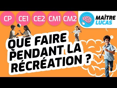 Que faire pendant la récréation ? CP - CE1 - CE2 - CM1 - CM2 - Cycle 2 - Cycle 3 - Loisirs - Jeux