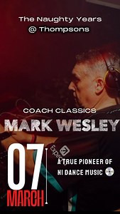 🔥 DJ MARK WESLEY 🔥 A true original. A name that defined the sound and the dancefloor during the glory days of The Coach and a true pioneer of the NI music scene 🕺 We can’t wait to hear Mark blow the roof clean off Thompsons Garage on March 7th 🚀 | Coach Classics - The Naughty Years