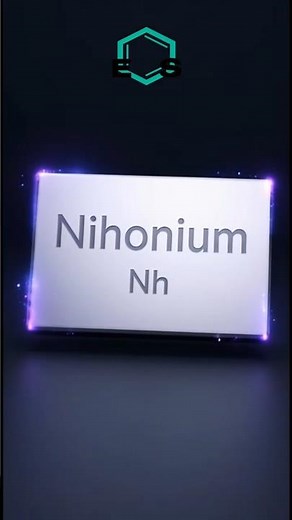 Nihonium: A Superheavy Element That Exists for Moments
