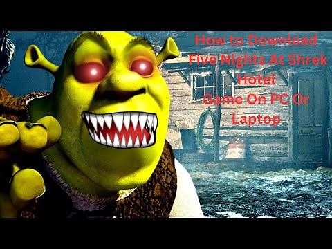 How To Download 5 Nights In Shrek Hotel Game On Pc Free