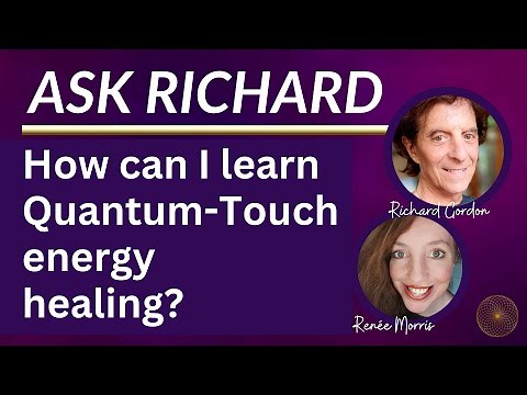 How to Learn Energy Healing? Quantum-Touch Healing Technique with Richard Gordon and Renée Morris