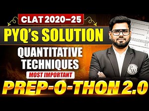 CLAT 2020-2025 PYQs Solved | Quantitative Technique Most Important Questions | Prep-O-Thon 2.0