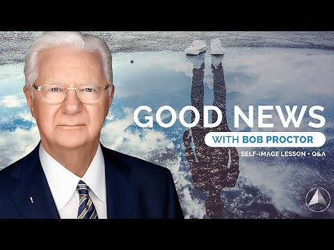 Good News with Bob Proctor | Self Image