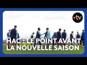 HAC back to training: busy transfer window and new faces before Ligue 1