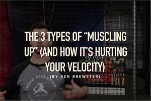 The 3 Types of "Muscling Up" and How it's Hurting Your Velocity