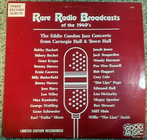 Eddie Condon - Rare Radio Broadcasts of the 1940's: The Eddie Condon Jazz Concerts from Carnegie Hall & Town Hall
