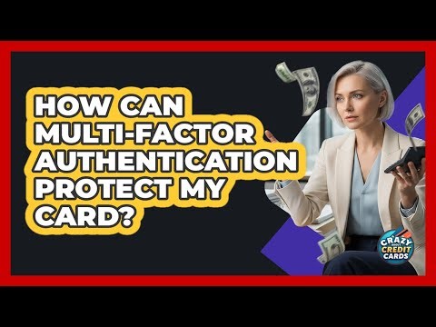 How Can Multi-Factor Authentication Protect My Card?