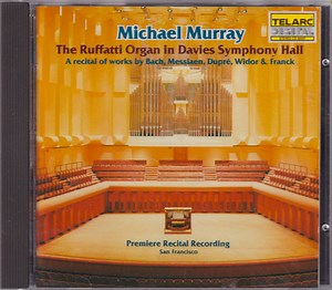 Michael Murray - The Ruffatti Organ In Davies Symphony Hall