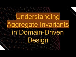 Understanding Aggregate Invariants in Domain-Driven Design