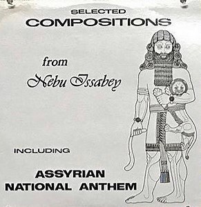 Nebu Issabey - Selected Compositions from Nebu Issabey Including Assyrian National Anthem