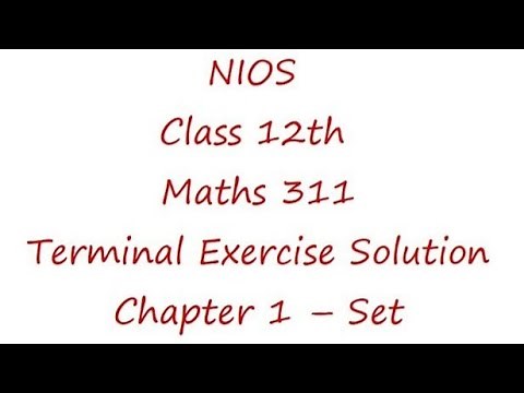 Sets | NIOS Class 12 Maths Chapter 1 | Terminal exercise Solution
