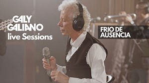 Galy Galiano - Frío de Ausencia - Live Sessions | GALY GALIANO