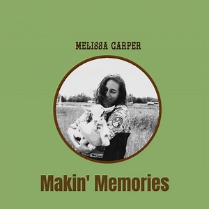 Song Premiere: Melissa Carper "Makin' Memories" • Americana Highways