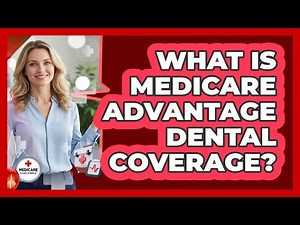 What Is Medicare Advantage Dental Coverage?