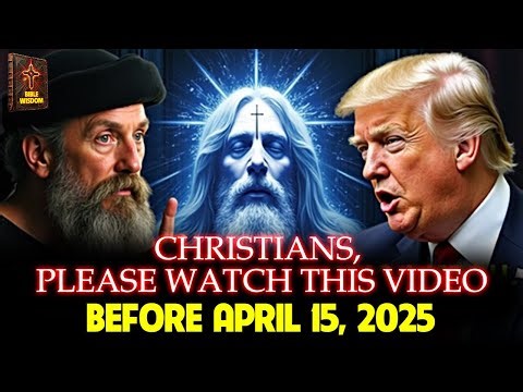 WHAT WILL HAPPEN TO CHRISTIANS AFTER APRIL 15, 2025?