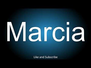 How to correctly pronounce - Marcia.