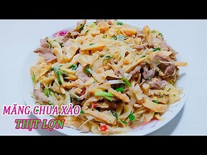 Măng chua xào thịt lợn ngon tuyệt vời | Măng rừng xào thịt | Tuấn Nguyễn Food
