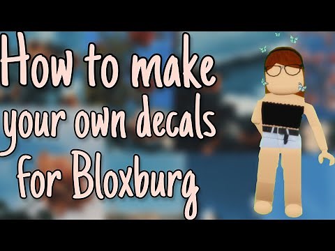 How to make your OWN decals for Bloxburg