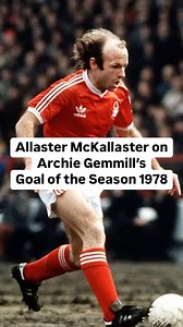125K views · 2.2K reactions | Goal of the Season 1978. Archie Gemmill for Nottingham Forest v Arsenal. January 21, 1978. #mckallaster #scottish #Scotland #commentary #scottishcommentary #england #soccer #funny #austin #calcio #football #futbol #mckalla #liquidfootball #scottishannouncer #totalfitba #archiegemmill | Pete Reid | Facebook