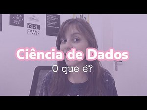 Ciência de dados: o que é, o que estudar e como é o trabalho