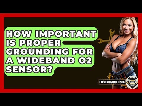 How Important Is Proper Grounding For A Wideband O2 Sensor? - Car Performance Pros
