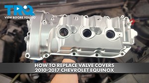 How to Replace Valve Cover 2010-2017 Chevrolet Equinox