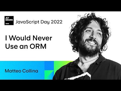 I Would Never Use an ORM, by Matteo Collina
