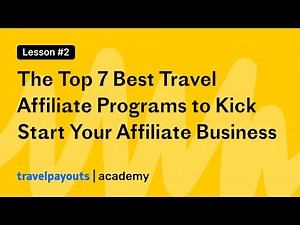 The Top 7 Best Travel Affiliate Programs to Kick Start Your Affiliate Business