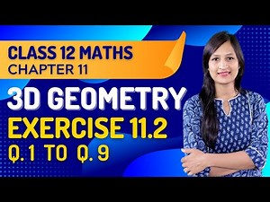 Class 12 Maths Chapter 11, Exercise 11.2 (Q. 1 to Q. 9) | Three Dimensional Geometry