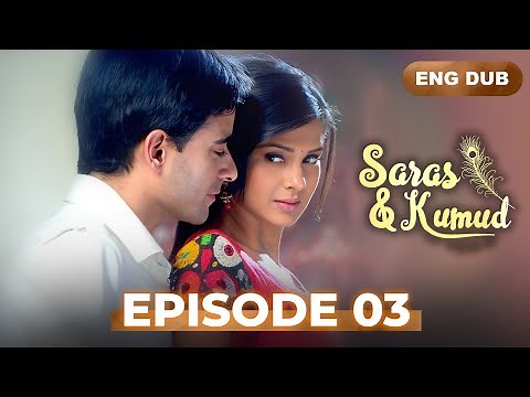 SARAS AND KUMUD | Full Episode 03 | Indian Drama English Dubbed #MEP03