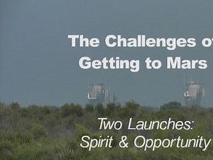 Challenges of Getting to Mars: Two Launches: Spirit and Opportunity - NASA Science