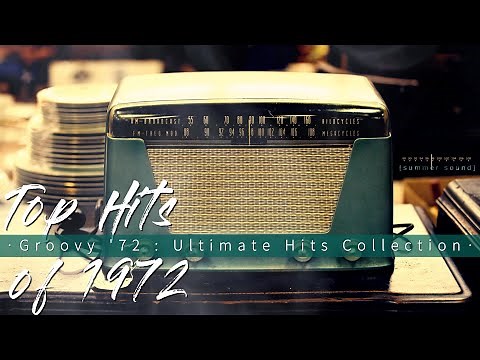 Top Hits Of 1972 || Groovy '72 : Ultimate Hits Collection