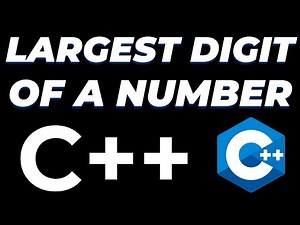 C++ program to find the largest digit of a number tutorial