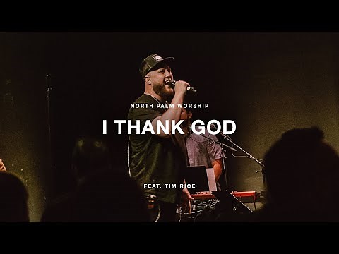 "I Thank God" by Maverick City Feat. Tim Rice | North Palm Worship