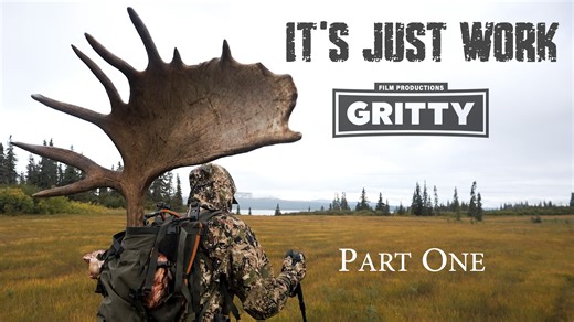 IT'S JUST WORK - Moose Hunt Part One - New GRITTY Film just released! // GOHUNT. The Hunting Company