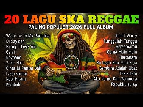 NONSTOP 20 LAGU SKA REGGAE TERBAIK 2026 - Paling Santai & Menenangkan