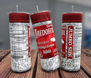 Funny Pills Tumbler: Tiredofitol Prank Gag Gift (PNG Digital Download) - Etsy