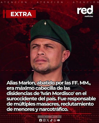 Cae alias Marlon, poderoso cabecilla de las disidencias de Iván Mordisco