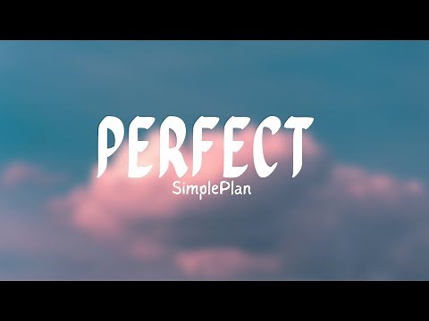 SimplePlan - Perfect (Lyrics) I'm sorry I can't be perfect
