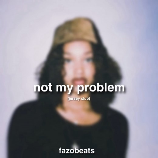 not my problem. (Jersey Club) - fazobeats (原版）（Phonk迷因）