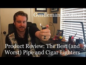 Product Reviews: The Best (and Worst) Pipe and Cigar Lighters