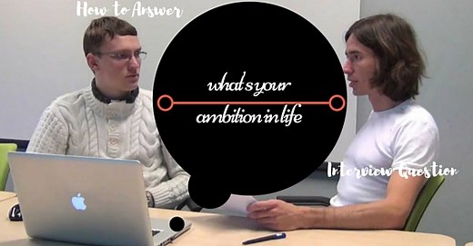 How to Answer What is your Ambition in Life Interview Question - Wisestep