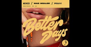 Better Days - Single by NEIKED, Mae Muller & Polo G on Apple Music