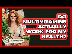 Do Multivitamins Actually Work For My Health? - The Recovery Kitchen