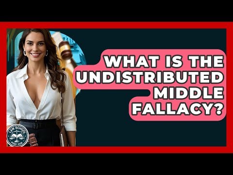 What Is The Undistributed Middle Fallacy? - Law School Prep Hub