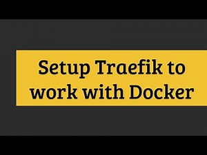 Setup Traefik to work with Docker