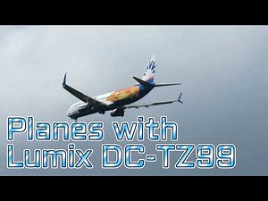 Zooming in on Planes with Lumix DC-TZ99
